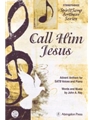 CALL HIM JESUS ADVENT ANTHEM FOR SATB VOICES AND PIANO