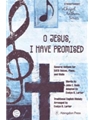 O JESUS, I HAVE PROMISED GENERAL ANTHEM FOR SATB VOICES, PIANO, AND VIOLIN