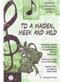 TO A MAIDEN, MEEK AND MILD CHRISTMAS ANTHEM FOR TWO EQUAL TREBLE OR MIXED VOICES, PIAN