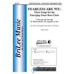 Fearless Are We - Three Songs for the Emerging Tenor Bass Choir