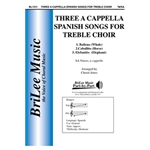 Three a cappella Spanish Songs for Treble Choir 1. Ballena (Whale)  2. Caballito (Horse) 3. Elefantito  (Elephant)