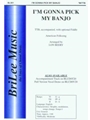 I'm Gonna Pick My Banjo