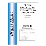 Glory Hallelujah The Saints Go Marchin In