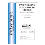 Two Working Songs for TB Chorus