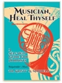 Musician, Heal Thyself A Self-Help Guide For Hornists