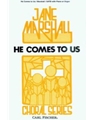 He Comes To Us