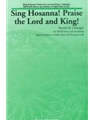 Sing Hosanna Praise The Lord & King