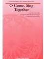 O Come Sing Together