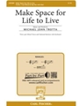 Make Space For Life To Live
