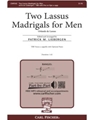 Two Lassus Madrigals for Men