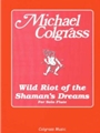 Wild Riot Of The Shaman's Dreams