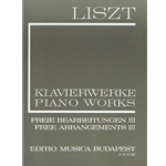 Free Arrangements III Liszt, Free Arrangements and Transcriptions for Piano Solo, Vol. 3