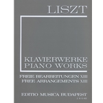 Free Arrangements XIII Liszt, Free Arrangements and Transcriptions for Piano Solo, Vol. 13