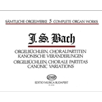 Complete Organ Works Vol.5 Orgelbuchlein, Choral Partitas, Canonic Variations