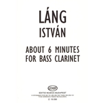 About 6 Minutes for bass clarinet