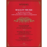 Ballet Music for descant recorder (or flute or oboe or violin) with harpsichord or piano accompaniment