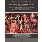 French Renaissance Dances for four stringed instruments With ornamentation instructions and choreographies