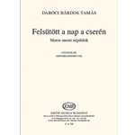 Felsutott a nap a cseren Maros-menti nepdalok