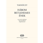 Harom betlehemes enek Magyar karacsonyi enekek egy vagy ket enekhangra vagy egynemukarra zongorakiserettel