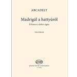 Madrigal a hattyurol (Il bianco e dolce cigno)