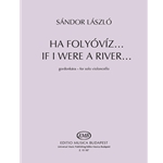 If I were a River... Based on a folk song from Gyergyo (Transylvania) for solo violoncello