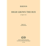 High Grows the Rue [Magos a rutafa] for upper voices