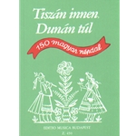 TISZAN INNEN, DUNAN TUL 150 Hungarian Folksongs