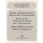 WORKS OF THE NETHERLAND SCHOOL FOR THREE INSTRUMENTS Vol.1