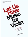 Let Us Have Music For Violin And Piano