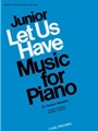 Junior Let Us Have Music For Piano