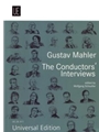 Gustav Mahler: The Conductor's Interviews
