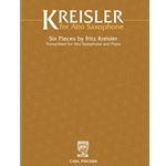 Fritz Kreisler for Alto Saxophone Six Pieces by Fritz Kreisler