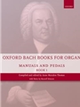 Oxford Bach Books for Organ: Manuals and Pedals, Book 1