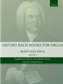 Oxford Bach Books for Organ: Manuals Only, Book 2