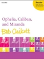 Ophelia Caliban and Miranda