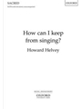 How can I keep from singing