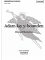 Adam lay y-boundenVocal score