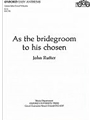 As The Bridegroom To His Chosen