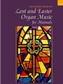 Lent and Easter Organ Music for Manuals