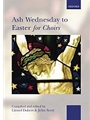 Ash Wednesday To Easter For Choirs