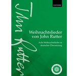 Weihnachtslieder von John Rutter (John Rutter Carols)Acht Weihnachtslieder in deutscher Ubersetzung (Eight carols in German translation)Vocal score