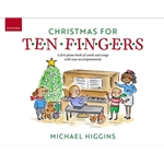Christmas for Ten Fingers A first piano book of easy carols and songs with easy accompaniments