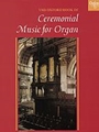 Oxford Book Of Ceremonial Music For Organ