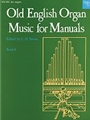 Old English Organ Music For Manuals Bk 4