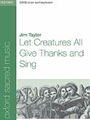 Let Creatures All Give Thanks And Sing