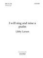 I will sing and raise a psalmVocal score