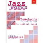 Jazz Works for ensembles,  1. Initial Level (Teacher's Book & CD)
