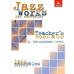 Jazz Works for ensembles,  2. Intermediate Level (Teacher's Book & CD)