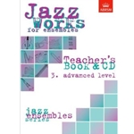 Jazz Works for ensembles, 3. Advanced Level (Teacher's Book & CD)