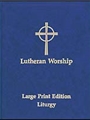 Lutheran Worship: Large Print Edition, Vol. I
